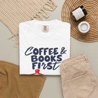 Load image into Gallery viewer, Coffee &amp; Books First T-Shirt — Literary Coffee Lover Tee