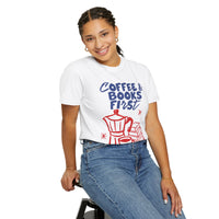 Load image into Gallery viewer, Coffee &amp; Books First T-Shirt — Graphic Literary Tee