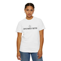 Load image into Gallery viewer, Coffee Makes It Better T-Shirt