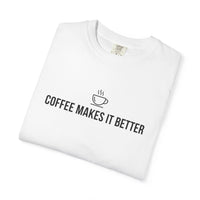 Load image into Gallery viewer, Coffee Makes It Better T-Shirt
