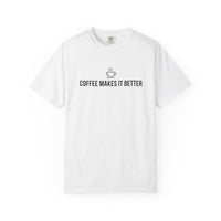 Load image into Gallery viewer, Coffee Makes It Better T-Shirt