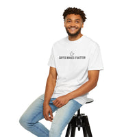 Load image into Gallery viewer, Coffee Makes It Better T-Shirt