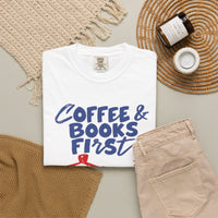 Load image into Gallery viewer, Coffee &amp; Books First T-Shirt — Graphic Literary Tee