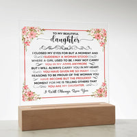 Load image into Gallery viewer, TO MY BEAUTIFUL DAUGHTER SQUARE ACRYLIC PLAQUE